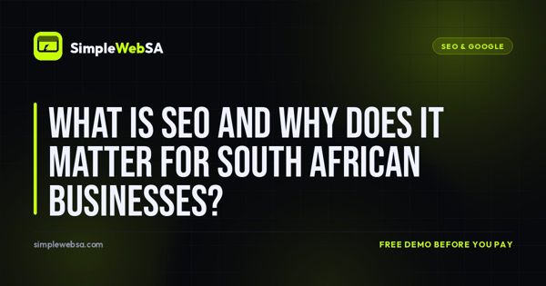 What Is SEO and Why Does It Matter for South African Businesses?